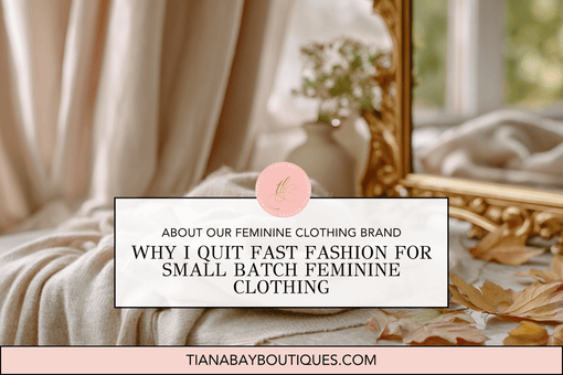 Why I quit fast fashion for small batch feminine clothing