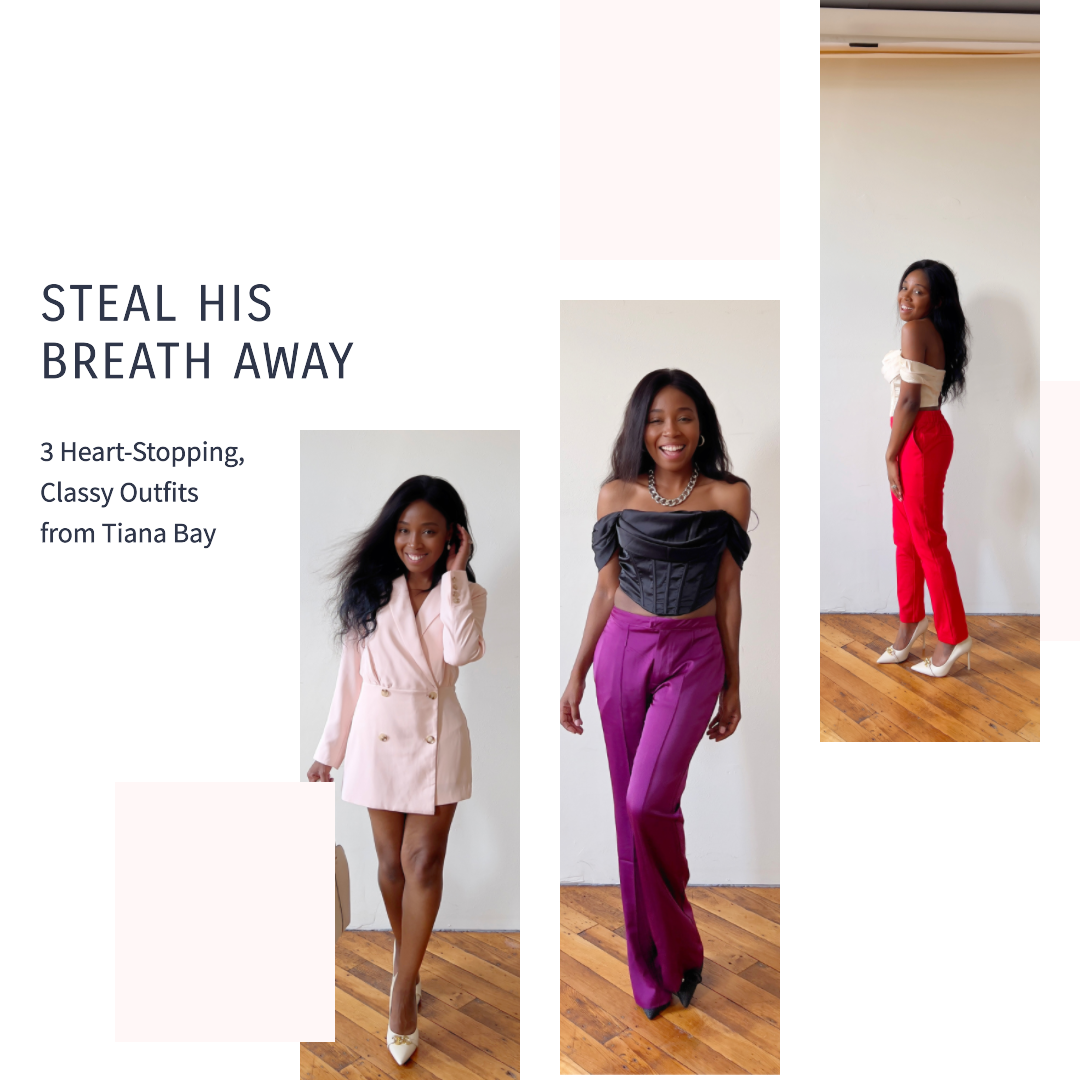 3 Heart-Stopping, Classy Outfits from Tiana Bay