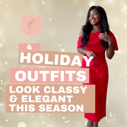 4 Elegant Holiday Outfit that Will Have You Looking and Feeling Irresistible, Sexy and Classy this Holiday Season
