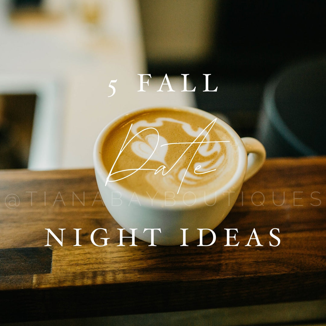 5 Simple Fall-Inspired Date Night Ideas | Tiana Bay