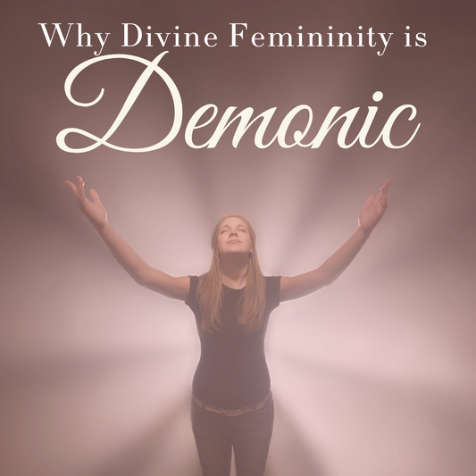 Why Divine Femininity is Demonic - A Christian Soft Girl Perspective